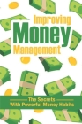 Improving Money Management: The Secrets With Powerful Money Habits: Cultivating Good Financial Habits By Isaias Krips Cover Image