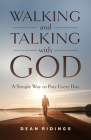 Walking and Talking with God: A Simple Way to Pray Every Day By Dean Ridings Cover Image