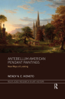 Antebellum American Pendant Paintings: New Ways of Looking (Routledge Research in Art History) By Wendy N. E. Ikemoto Cover Image