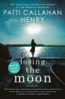 Losing the Moon By Patti Callahan Henry Cover Image