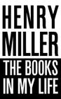 The Books in My Life By Henry Miller Cover Image
