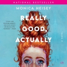 Really Good, Actually By Monica Heisey, Julia Whelan (Read by) Cover Image