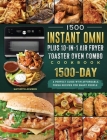 1500 Instant Omni Plus10-in-1 Air Fryer Toaster Oven Combo Cookbook: A Perfect Guide wtih 1500 Days Affordable, Fresh Recipes for Smart People Cover Image