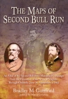 The Maps of Second Bull Run: An Atlas of the Second Bull Run (Manassas) Campaign from the Formation of the Army of Virginia Through Chantilly, June (Savas Beatie Military Atlas) By Bradley M. Gottfried Cover Image