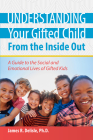 Understanding Your Gifted Child From the Inside Out: A Guide to the Social and Emotional Lives of Gifted Kids By James DeLisle Cover Image