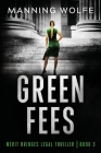 Green Fees: A Merit Bridges Legal Thriller By Manning Wolfe Cover Image
