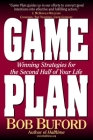 Game Plan: Winning Strategies for the Second Half of Your Life By Bob P. Buford Cover Image