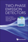 Two-Phase Emission Detectors By Dmitry Yu Akimov, Alexander I. Bolozdynya, Alexey F. Buzulutskov Cover Image