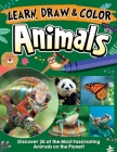 Learn, Draw & Color Animals: Discover 26 of the Most Fascinating Animals on the Planet! By Future Publishing Limited Cover Image