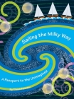 Sailing the Milky Way: A Passport to the Unimagined By Eileen Ferriter Cover Image