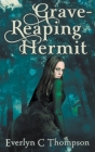Grave-Reaping Hermit By Everlyn C. Thompson Cover Image