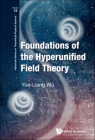 Foundation of the Hyperunified Field Theory By Yue-Liang Wu Cover Image