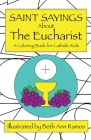 Saint Sayings about the Eucharist: A Coloring Book for Catholic Kids By Beth Ann Ramos (Illustrator) Cover Image