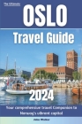 The ultimate Oslo travel guide: Your comprehensive travel Companion to Norway's vibrant capital Cover Image