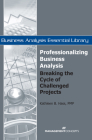 Professionalizing Business Analysis: Breaking the Cycle of Challenged Projects Cover Image