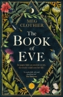 The Book of Eve: A beguiling historical feminist tale – inspired by the undeciphered Voynich manuscript By Meg Clothier Cover Image