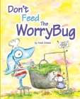 Don't Feed The WorryBug Cover Image