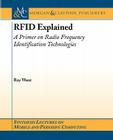 Rfid Explained (Synthesis Lectures on Mobile and Pervasive Computing) By Roy Want Cover Image