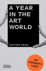 A Year in the Art World: An Insider's View By Matthew Israel Cover Image