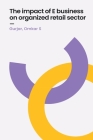 The impact of e business on organized retail sector By Omkar S Cover Image