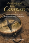 A Little Help With Your Compass: Words of Wisdom for the Grandchild I May Never Meet Cover Image
