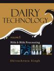 Dairy Technology: Vol.01: Milk and Milk Processing By Shivashraya Singh Cover Image