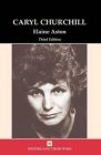 Caryl Churchill 3rd edition (Wriers and their Work) (Writers and Their Work) By Elaine Aston Cover Image