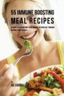 55 Immune Boosting Meal Recipes: 55 Ways to Strengthen Your Immune System Fast through Natural Food Sources Cover Image