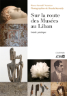 Sur La Route Des Musees Au Liban: Guide Pratique By Hana Samadi Naaman Cover Image