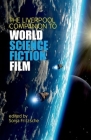 The Liverpool Companion to World Science Fiction Film (Liverpool Science Fiction Texts and Studies Lup) By Sonja Fritzsche (Editor) Cover Image