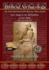Biblical Archaeology: Second Edition B&W: An Introduction with Recent Discoveries that Support the Reliability of the Bible By David Elton Graves Cover Image