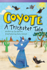 Coyote: A Trickster Tale (Literary Text) By Sam Besson, Frane Lessac Cover Image