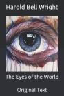 The Eyes of the World: Original Text By Harold Bell Wright Cover Image
