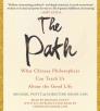 The Path: What Chinese Philosophers Can Teach Us About the Good Life Cover Image