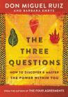 The Three Questions: How to Discover and Master the Power Within You By Don Miguel Ruiz, Barbara Emrys Cover Image