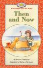 Then and Now (First Flight Level 1) By Richard Thompson, Barbara Hartmann (Illustrator) Cover Image