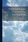 The Voice and Spiritual Education By Hiram Corson Cover Image