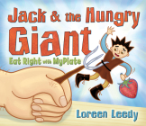 Jack and the Hungry Giant Eat Right With MyPlate By Loreen Leedy Cover Image