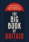 The Big Book of Britain: Cheers to the Queen's Corgis, Harry Potter, Fish and Chips, and All Things Ace about Britain By Tim Rayborn Cover Image