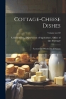 Cottage-cheese Dishes: Economical, Wholesome, Delicious; Volume no.109 By United States Department of Agricult (Created by) Cover Image