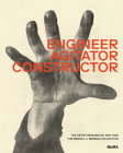 Engineer, Agitator, Constructor: The Artist Reinvented: 1918-1938 Cover Image
