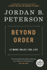 Beyond Order: 12 More Rules for Life By Jordan B. Peterson Cover Image