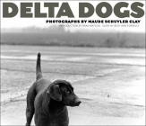 Delta Dogs By Maude Schuyler Clay, Brad Watson (Introduction by), Beth Ann Fennelly (Contribution by) Cover Image