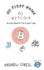 My First Guide To Bitcoin: An Easy Read On The Cryptic Topic Cover Image