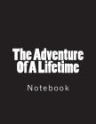 The Adventure of a Lifetime: Notebook Large Size 8.5 X 11 Ruled 150 Pages Cover Image