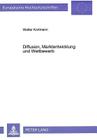 Diffusion, Marktentwicklung Und Wettbewerb: Eine Untersuchung Ueber Die Bestimmungsgruende Zu Beginn Des Ausbreitungsprozesses Technologischer Produkt (Europaeische Hochschulschriften / European University Studie #1646) By Walter Kortmann Cover Image