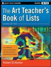 The Art Teacher's Book of Lists, Grades K-12 (J-B Ed: Book of Lists #66) By Helen D. Hume Cover Image