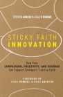 Sticky Faith Innovation: How Your Compassion, Creativity, and Courage Can Support Teenagers' Lasting Faith By Steven Argue, Caleb Roose Cover Image