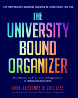 The University Bound Organizer: The Ultimate Guide to Successful Applications to American Universities (University Admission Advice, Application Guide Cover Image