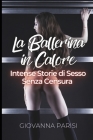 La Ballerina in Calore: Intense Storie di Sesso Senza Censura Cover Image